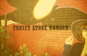 MUSIC_now_hear_this_thrift_store_ransom