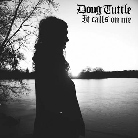 It Calls On Me by Doug Tuttle