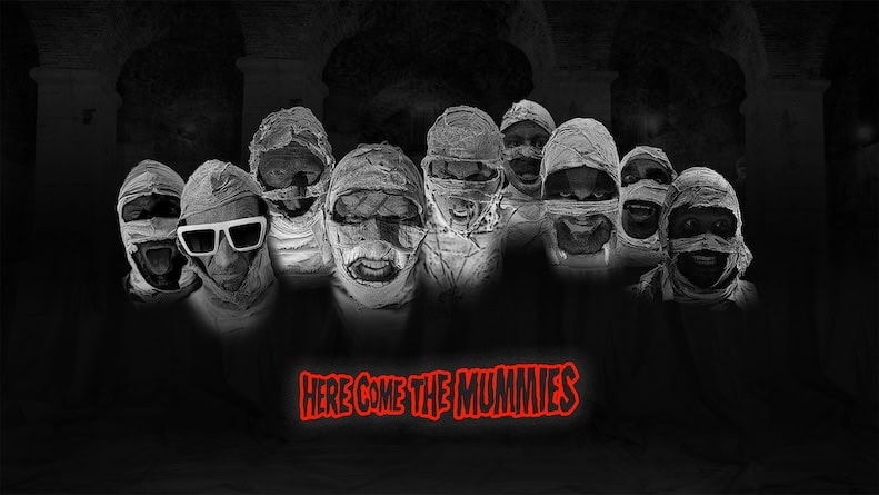 here come the. mummies